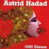 Astrid Hadad - ¡OH! Diosas